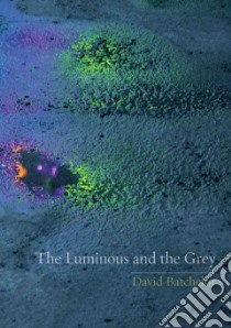 The Luminous and the Grey libro in lingua di Batchelor David