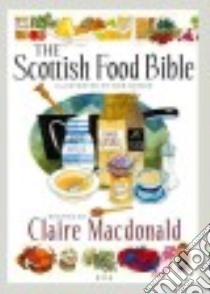 The Scottish Food Bible libro in lingua di MacDonald Claire, Dewar Bob (ILT)