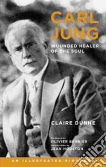 Carl Jung--Wounded Healer of the Soul libro in lingua di Dunne Claire