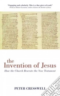 The Invention of Jesus libro in lingua di Cresswell Peter
