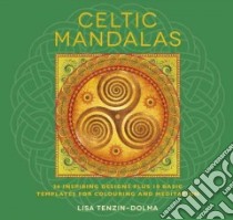 Celtic Mandalas libro in lingua di Tenzin-Dolma Lisa