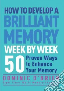 How to Develop a Brilliant Memory Week by Week libro in lingua di O'Brien Dominic