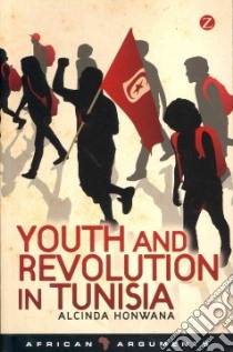 Youth and Revolution in Tunisia libro in lingua di Honwana Alcinda