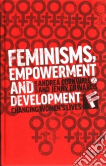 Feminisms, Empowerment and Development libro in lingua di Cornwall Andrea (EDT), Edwards Jenny (EDT)