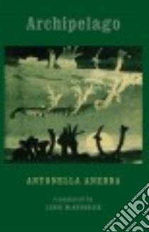 Archipelago libro in lingua di Anedda Antonella, McKendrick Jamie (TRN)