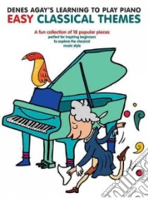 Denes Agay's Learning to Play Piano - Easy Classical Themes libro in lingua di Agay Denes