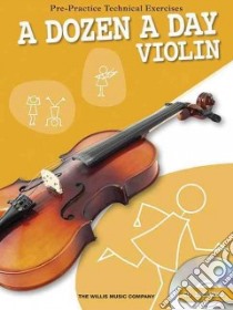 A Dozen a Day Violin libro in lingua di Hal Leonard Publishing Corporation (COR)