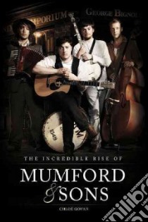The Incredible Rise of Mumford & Sons libro in lingua di Govan Chloe