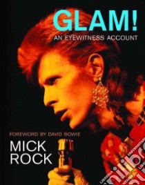 Glam! An Eyewitness Account libro in lingua di Rock Mick, Bowie David (FRW)