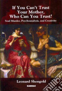 If You Can't Trust Your Mother, Whom Can You Trust? libro in lingua di Shengold Leonard