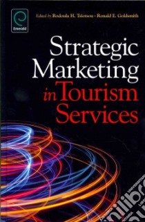 Strategic Marketing in Tourism Services libro in lingua di Tsiotsou Rodoula H. (EDT), Goldsmith Ronald E. (EDT)