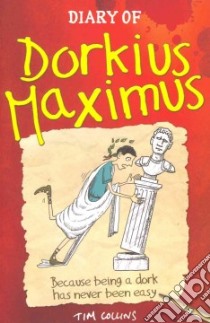 Diary of Dorkius Maximus libro in lingua di Collins Tim, Pinder Andrew (ILT)