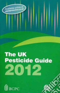 The UK Pesticide Guide 2012 libro in lingua di Lainsbury M. A. (EDT)
