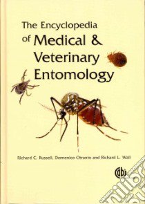 The Encyclopedia of Medical and Veterinary Entomology libro in lingua di Russell richard C., Otranto Domenico, Wall Richard L.