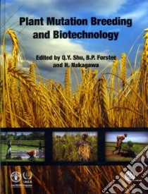 Plant Mutation Breeding and Biotechnology libro in lingua di Shu Q. Y. (EDT), Forster B. P. (EDT), Nakagawa H. (EDT)