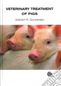 Veterinary Treatment of Pigs libro in lingua di Duncanson Graham R.