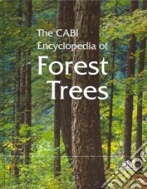 The Cabi Encyclopedia of Forest Trees libro in lingua di Praciak Andrew, Pasiecznik Nick, Sheil Douglas
