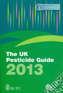 The UK Pesticide Guide 2013 libro in lingua di Lainsbury M. A. (EDT)