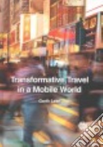 Transformative Travel in a Mobile World libro in lingua di Lean Garth