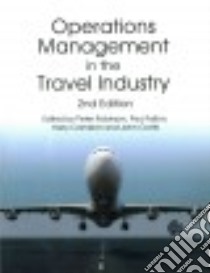 Operations Management in the Travel Industry libro in lingua di Robinson Peter (EDT), Fallon Paul (EDT), Cameron Harry (EDT), Crotts John (EDT)