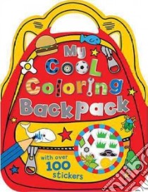 My Cool Coloring Backpack libro in lingua di Make Believe Ideas Ltd (COR), Morrison Karen (CON), Scollen Chris (ILT)