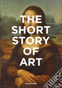 The Short Story of Art libro in lingua di Hodge Susie (ILT)