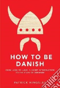 How to be Danish libro in lingua di Patrick Kingsley