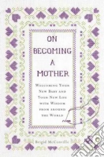 On Becoming a Mother libro in lingua di McConville Brigid