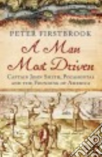 A Man Most Driven libro in lingua di Firstbrook Peter