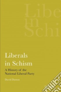 Liberals in Schism libro in lingua di Dutton David