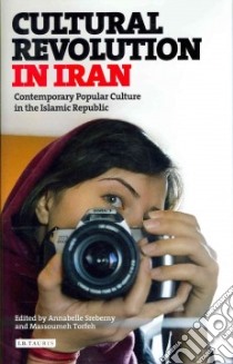 Cultural Revolution in Iran libro in lingua di Sreberny Annabelle (EDT), Torfeh Massoumeh (EDT)