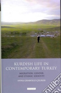 Kurdish Life in Contemporary Turkey libro in lingua di Grabolle-Celiker Anna