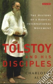 Tolstoy and his Disciples libro in lingua di Alston Charlotte
