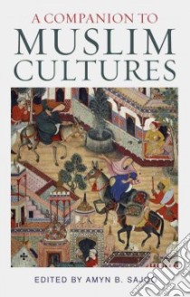 A Companion to Muslim Cultures libro in lingua di Sajoo Amyn B. (EDT)
