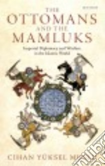 The Ottomans and the Mamluks libro in lingua di Yüksel Muslu Cihan