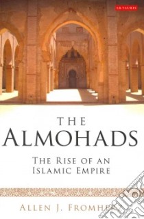 The Almohads libro in lingua di Fromherz Allen J.