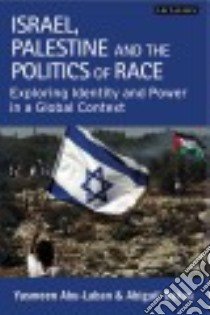 Israel, Palestine and the Politics of Race libro in lingua di Abu-Laban Yasmeen, Bakan Abigail