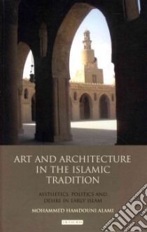 Art and Architecture in the Islamic Tradition libro in lingua di Alami Mohammed Hamdouni