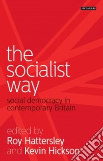 The Socialist Way libro in lingua di Hattersley Roy (EDT), Hickson Kevin (EDT)
