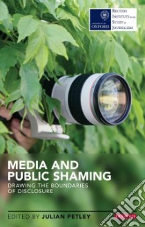 Media and Public Shaming libro in lingua di Petley Julian (EDT)