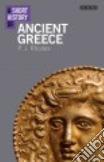 A Short History of Ancient Greece libro in lingua di Rhodes P. J.