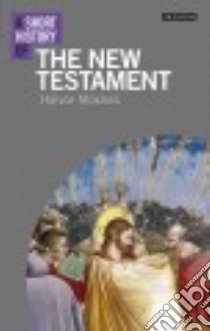A Short History of the New Testament libro in lingua di Moxnes Halvor