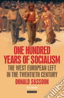 One Hundred Years of Socialism libro in lingua di Sassoon Donald