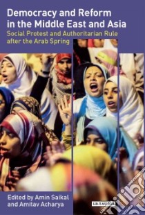 Democracy and Reform in the Middle East and Asia libro in lingua di Saikal Amin (EDT), Acharya Amitav (EDT)
