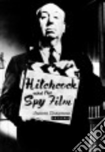 Hitchcock and the Spy Film libro in lingua di Chapman James