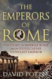 The Emperors of Rome libro in lingua di Potter David