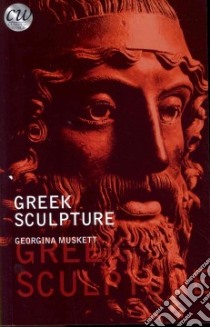 Greek Sculpture libro in lingua di Muskett Georgina