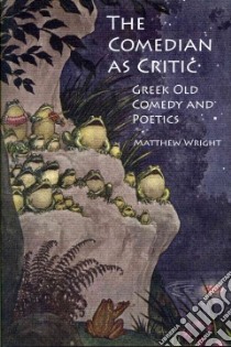 The Comedian As Critic libro in lingua di Wright Matthew
