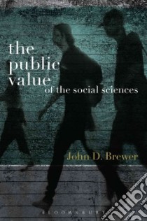 The Public Value of the Social Sciences libro in lingua di Brewer John D.