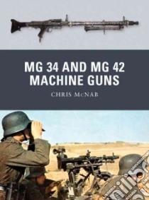 Mg 34 and Mg 42 Machine Guns libro in lingua di McNab Chris, Bujeiro Ramiro (ILT)